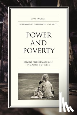 Hughes, Dewi - Power and Poverty: Divine and Human Rule in a World of Need