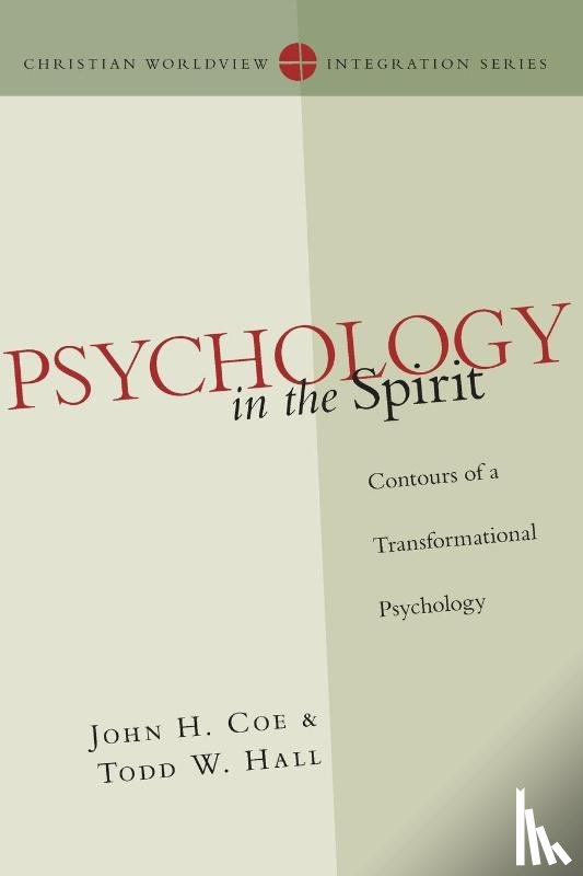 Coe, John H., Hall, Todd W. - Psychology in the Spirit – Contours of a Transformational Psychology