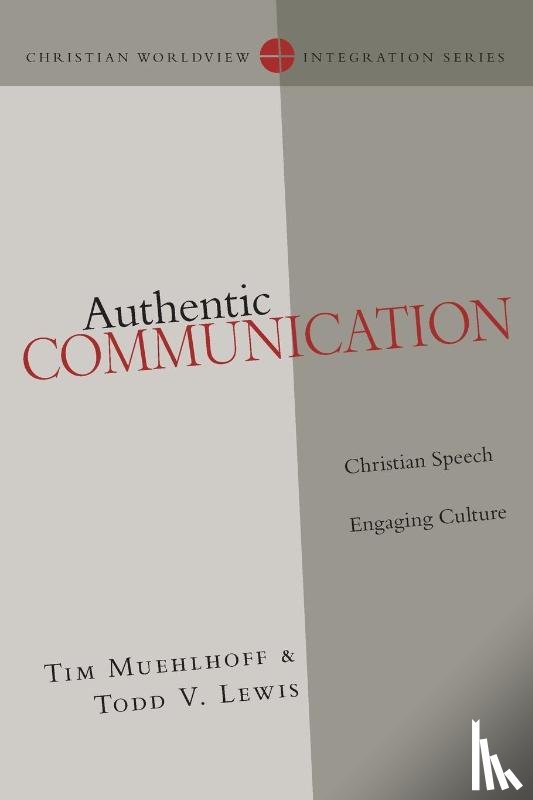Muehlhoff, Tim, Lewis, Todd - Authentic Communication – Christian Speech Engaging Culture