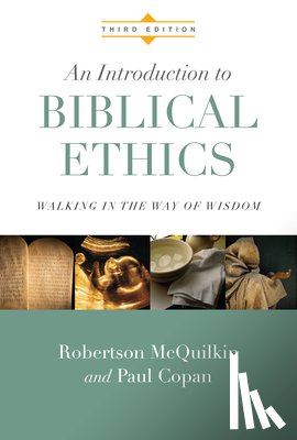 McQuilkin, Robertson - An Introduction to Biblical Ethics: Walking in the Way of Wisdom