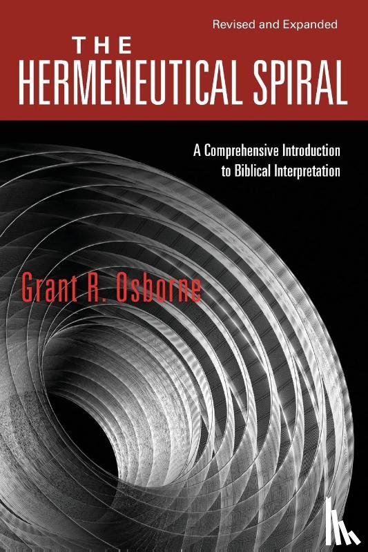 Osborne, Grant R. - The Hermeneutical Spiral – A Comprehensive Introduction to Biblical Interpretation