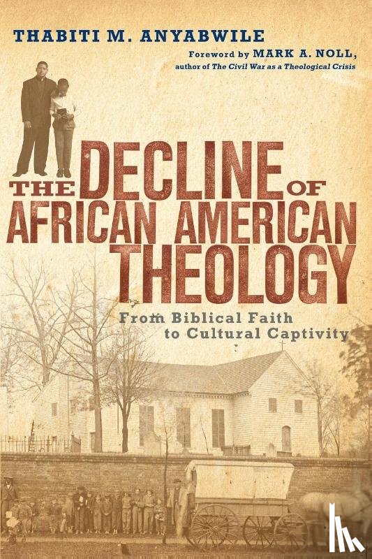 Anyabwile, Thabiti M. - The Decline of African American Theology