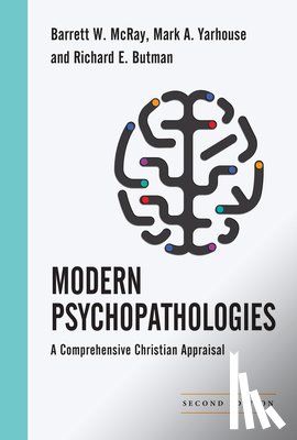 Mcray, Barrett W., Yarhouse, Mark A., Butman, Richard E. - Modern Psychopathologies – A Comprehensive Christian Appraisal