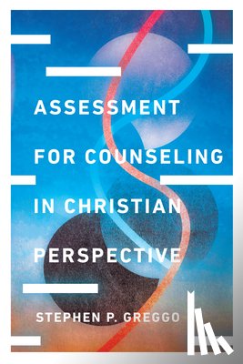 Greggo, Stephen P. - Assessment for Counseling in Christian Perspective