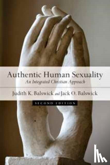 Balswick, Judith K., Balswick, Jack O. - Authentic Human Sexuality - An Integrated Christian Approach