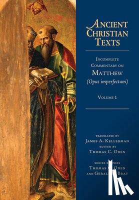 Kellerman, James A., Oden, Thomas C. - Incomplete Commentary on Matthew (Opus imperfectum)