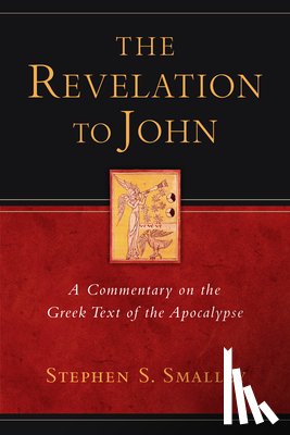 Smalley, Stephen S. - The Revelation to John: A Commentary on the Greek Text of the Apocalypse