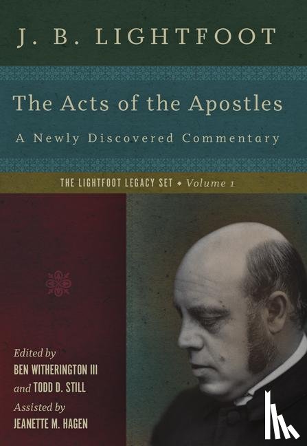 Lightfoot, J. B., Witherington Ii, Ben, Still, Todd D., Hagen, Jeanette M. - The Acts of the Apostles – A Newly Discovered Commentary