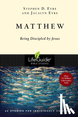 Eyre, Stephen D. - Matthew: Being Discipled by Jesus