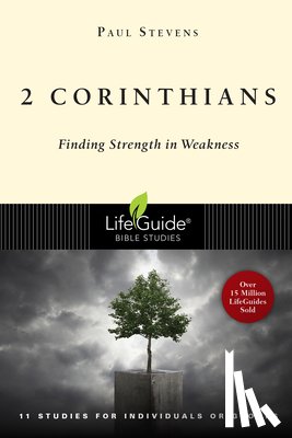Stevens, Paul - 2 Corinthians: Finding Strength in Weakness