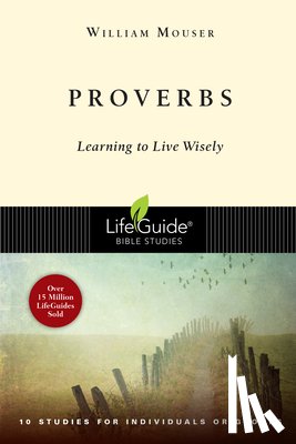 Mouser, William - Proverbs: Learning to Live Wisely