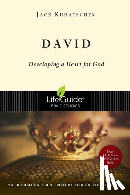 Kuhatschek, Jack - David: Developing a Heart for God