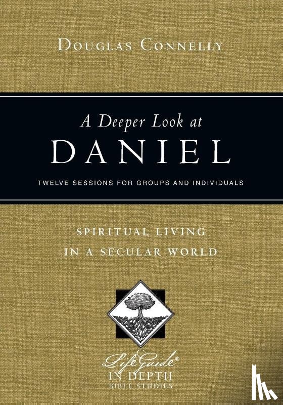 Connelly, Douglas - A Deeper Look at Daniel – Spiritual Living in a Secular World
