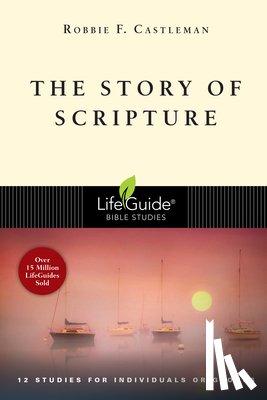 Castleman, Robbie F. - The Story of Scripture: The Unfolding Drama of the Bible
