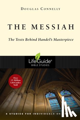 Connelly, Douglas - The Messiah: The Texts Behind Handel's Masterpiece: 8 Studies for Individuals or Groups