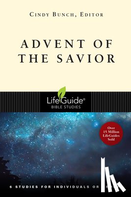 Bunch, Cindy - Advent of the Savior: 6 Studies for Individuals and Groups
