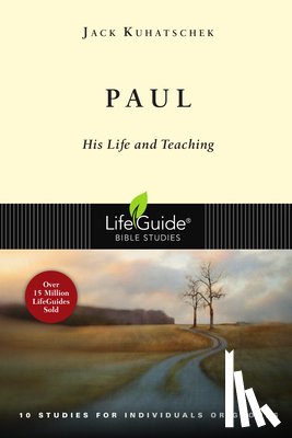 Kuhatschek, Jack - Paul: His Life and Teaching: 10 Studies for Individuals or Groups