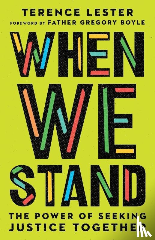 Lester, Terence, Boyle, Gregory - When We Stand – The Power of Seeking Justice Together