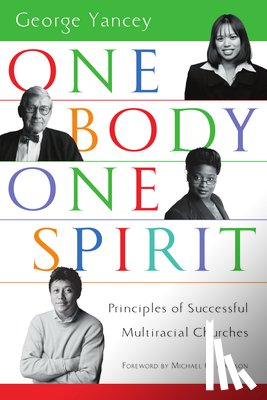 Yancey, George - One Body, One Spirit: Principles of Successful Multiracial Churches