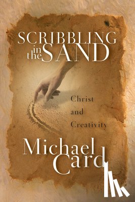 Card, Michael - Scribbling in the Sand: Christ and Creativity