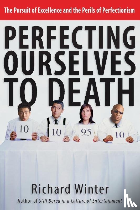 Winter, Richard - Perfecting Ourselves to Death