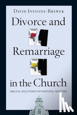 Instone-Brewer, David - DIVORCE & REMARRIAGE IN THE CH