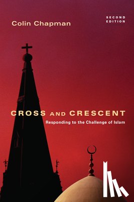 Chapman, Colin - Cross and Crescent: Responding to the Challenges of Islam