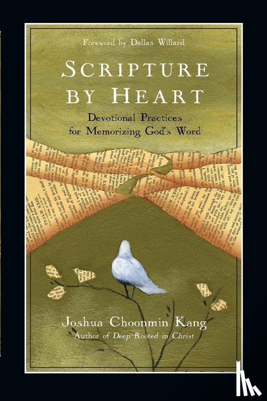 Kang, Joshua Choonmin, Willard, Dallas - Scripture by Heart – Devotional Practices for Memorizing God`s Word