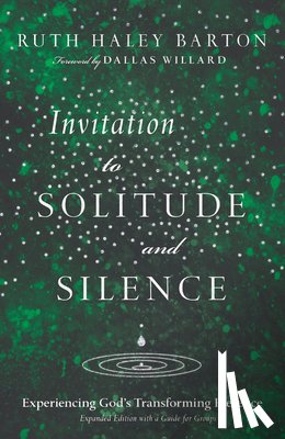 Barton, Ruth Haley, Willard, Dallas - Invitation to Solitude and Silence - Experiencing God`s Transforming Presence