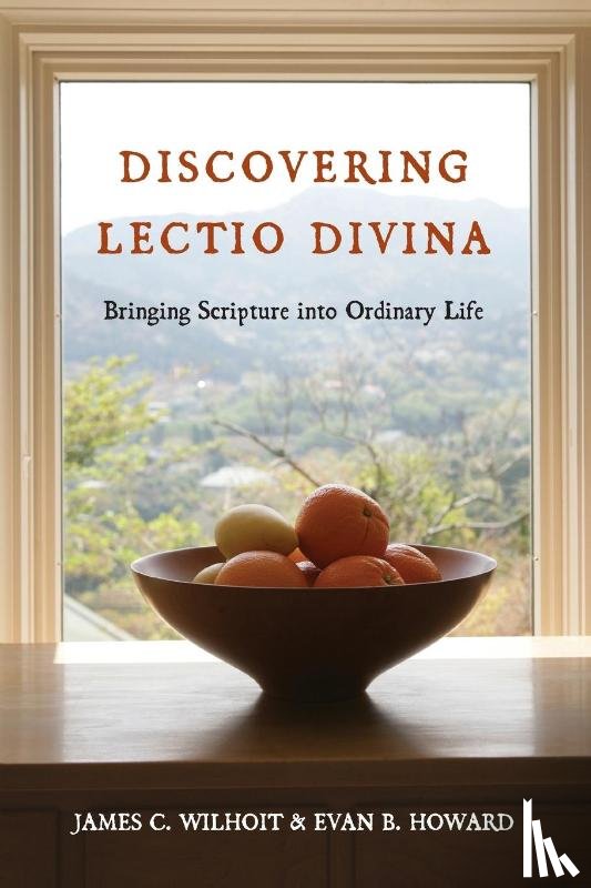 Wilhoit, James C., Howard, Evan B. - Discovering Lectio Divina