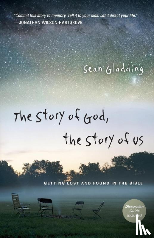 Gladding, Sean - The Story of God, the Story of Us – Getting Lost and Found in the Bible