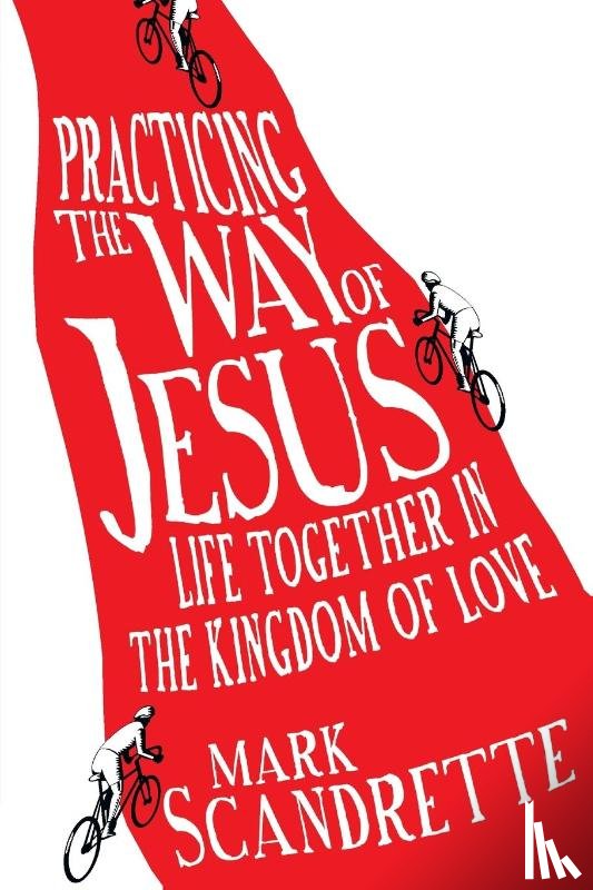 Scandrette, Mark - Practicing the Way of Jesus – Life Together in the Kingdom of Love