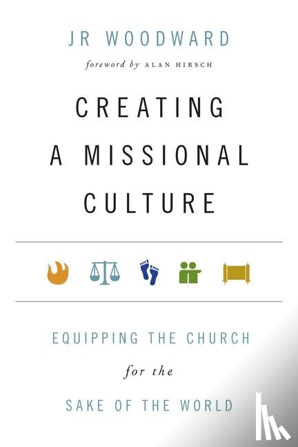 Woodward, Jr, Hirsch, Alan - Creating a Missional Culture – Equipping the Church for the Sake of the World