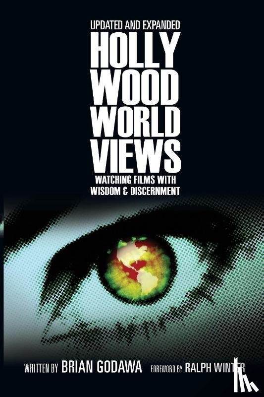 Godawa, Brian - Hollywood Worldviews – Watching Films with Wisdom and Discernment
