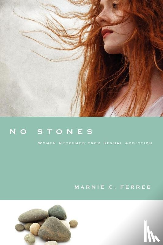 Ferree, Marnie C., Laaser, Mark - No Stones – Women Redeemed from Sexual Addiction