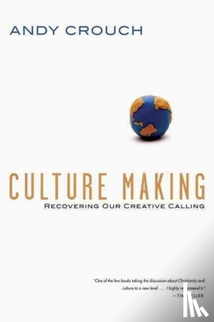 Crouch, Andy - Culture Making - Recovering Our Creative Calling
