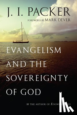Packer, J. I. - Evangelism and the Sovereignty of God