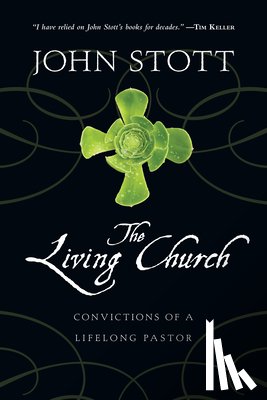 Stott, John - The Living Church: Convictions of a Lifelong Pastor