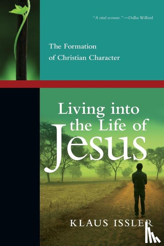 Issler, Klaus - Living into the Life of Jesus