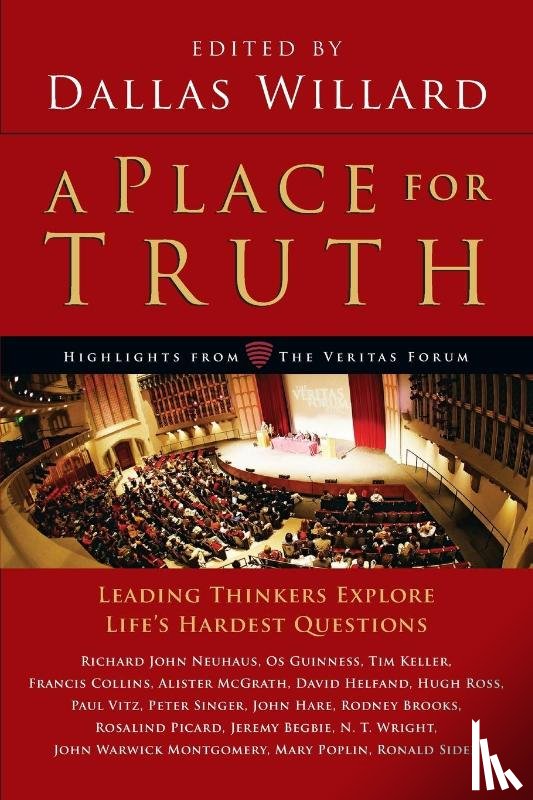 Willard, Dallas - A Place for Truth – Leading Thinkers Explore Life`s Hardest Questions