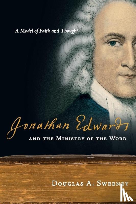 Sweeney, Douglas A. - Jonathan Edwards and the Ministry of the Word