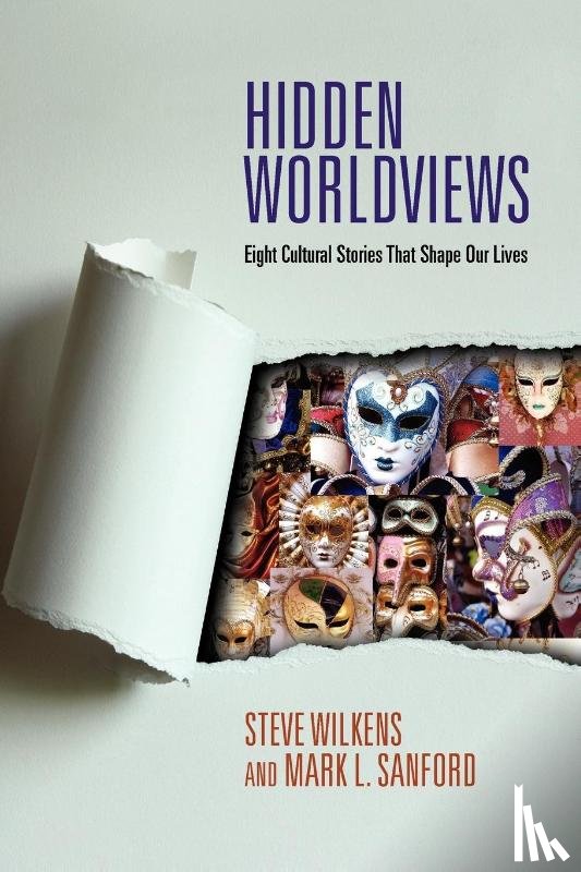 Wilkens, Steve, Sanford, Mark L. - Hidden Worldviews – Eight Cultural Stories That Shape Our Lives