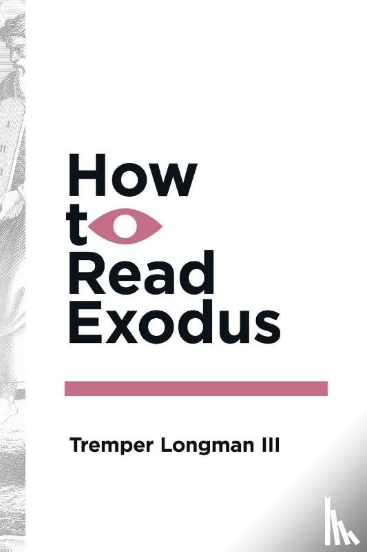 Longman III, Tremper - How to Read Exodus