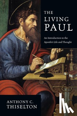 Thiselton, Anthony C. - The Living Paul: An Introduction to the Apostle's Life and Thought