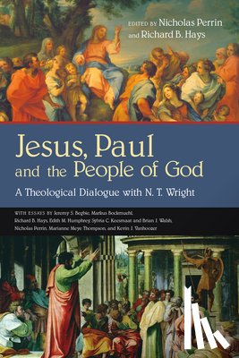 Perrin, Nicholas - Jesus, Paul and the People of God: A Theological Dialogue with N. T. Wright