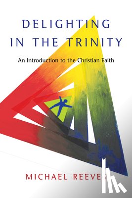 Reeves, Michael - Reeves, M: Delighting in the Trinity