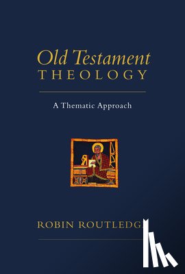 Routledge, Robin - Old Testament Theology: A Thematic Approach