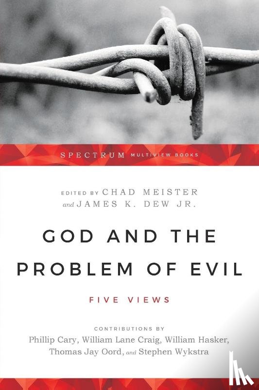 Meister, Chad, Dew Jr., James K. - God and the Problem of Evil – Five Views
