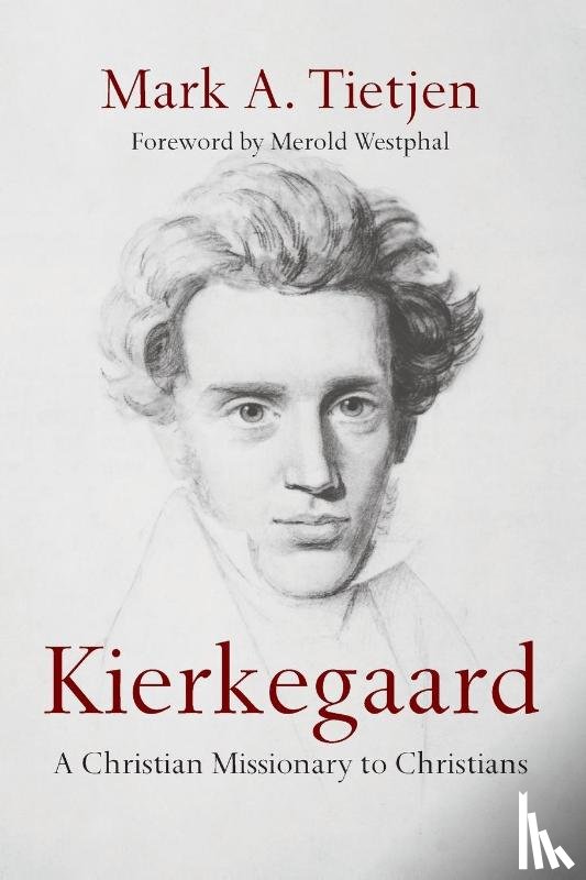 Tietjen, Mark A., Westphal, Merold - Kierkegaard – A Christian Missionary to Christians