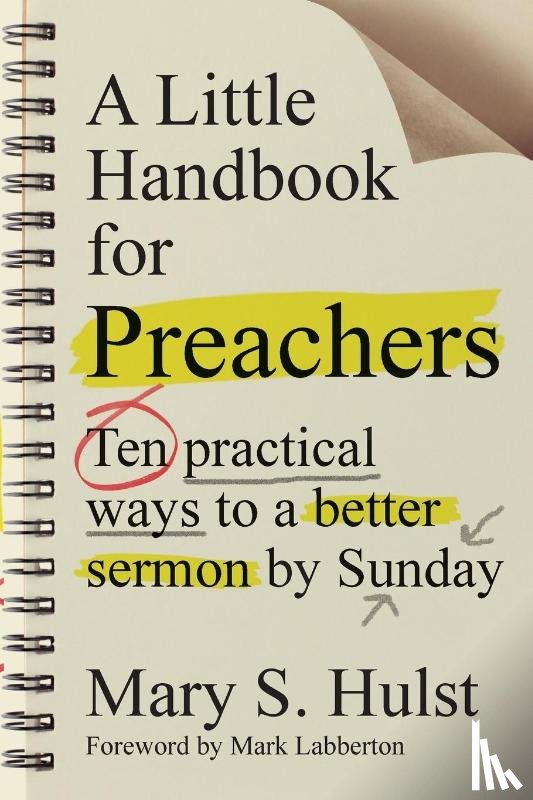 Hulst, Mary S., Labberton, Mark - A Little Handbook for Preachers – Ten Practical Ways to a Better Sermon by Sunday